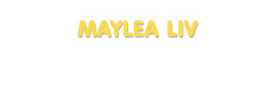 Der Vorname Maylea Liv
